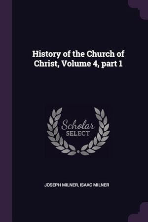 Seller image for History of the Church of Christ, Volume 4, part 1 for sale by moluna