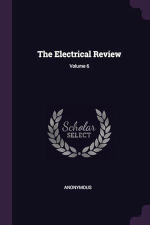 Bild des Verkufers fr The Electrical Review Volume 6 zum Verkauf von moluna