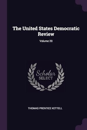 Bild des Verkufers fr The United States Democratic Review Volume 20 zum Verkauf von moluna