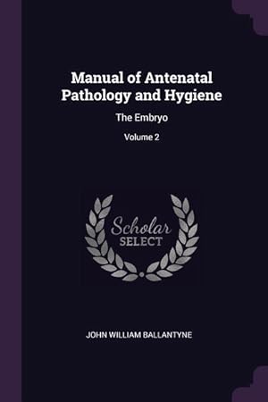 Bild des Verkufers fr Manual of Antenatal Pathology and Hygiene: The Embryo Volume 2 zum Verkauf von moluna