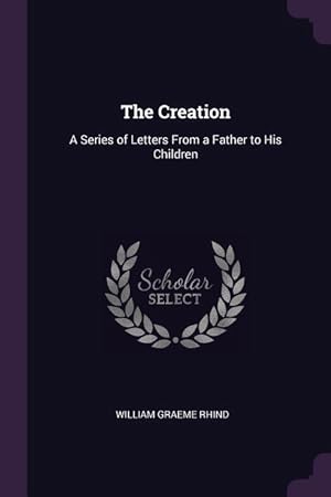 Bild des Verkufers fr The Creation: A Series of Letters From a Father to His Children zum Verkauf von moluna