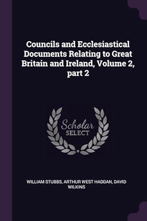 Bild des Verkufers fr Councils and Ecclesiastical Documents Relating to Great Britain and Ireland, Volume 2, part 2 zum Verkauf von moluna
