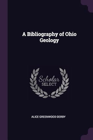 Imagen del vendedor de A Bibliography of Ohio Geology a la venta por moluna