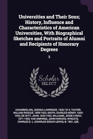 Imagen del vendedor de Universities and Their Sons History, Influence and Characteristics of American Universities, With Biographical Sketches and Portraits of Alumni and R a la venta por moluna