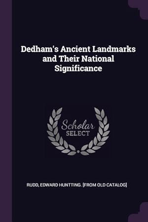 Image du vendeur pour Dedham\ s Ancient Landmarks and Their National Significance mis en vente par moluna