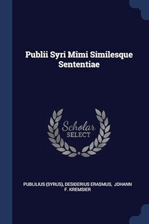 Bild des Verkufers fr Publii Syri Mimi Similesque Sententiae zum Verkauf von moluna