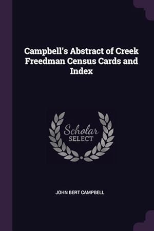 Seller image for Campbell\ s Abstract of Creek Freedman Census Cards and Index for sale by moluna