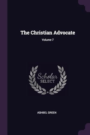 Bild des Verkufers fr The Christian Advocate Volume 7 zum Verkauf von moluna