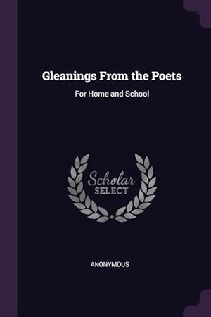 Bild des Verkufers fr Gleanings From the Poets: For Home and School zum Verkauf von moluna