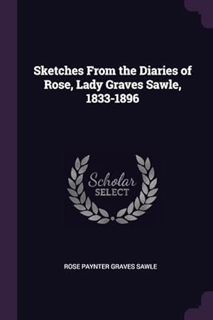 Image du vendeur pour Sketches From the Diaries of Rose, Lady Graves Sawle, 1833-1896 mis en vente par moluna