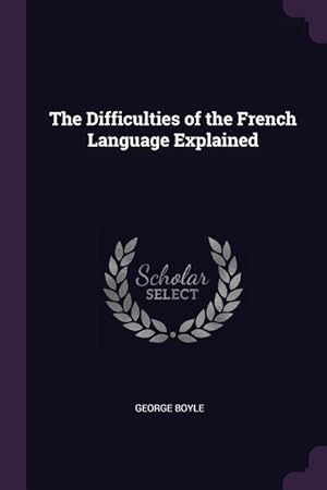Bild des Verkufers fr The Difficulties of the French Language Explained zum Verkauf von moluna