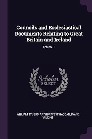 Bild des Verkufers fr Councils and Ecclesiastical Documents Relating to Great Britain and Ireland Volume 1 zum Verkauf von moluna