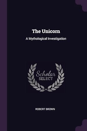 Seller image for The Unicorn: A Mythological Investigation for sale by moluna