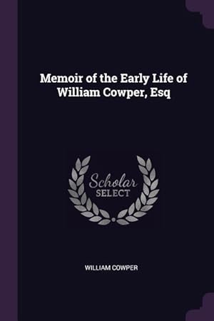 Bild des Verkufers fr Memoir of the Early Life of William Cowper, Esq zum Verkauf von moluna