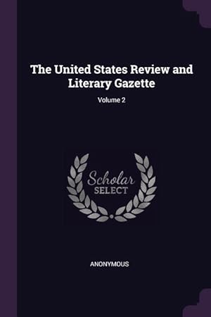 Bild des Verkufers fr The United States Review and Literary Gazette Volume 2 zum Verkauf von moluna