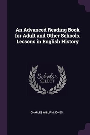 Bild des Verkufers fr An Advanced Reading Book for Adult and Other Schools. Lessons in English History zum Verkauf von moluna