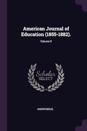 Imagen del vendedor de American Journal of Education (1855-1882). Volume 9 a la venta por moluna