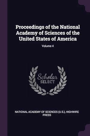 Bild des Verkufers fr Proceedings of the National Academy of Sciences of the United States of America Volume 4 zum Verkauf von moluna