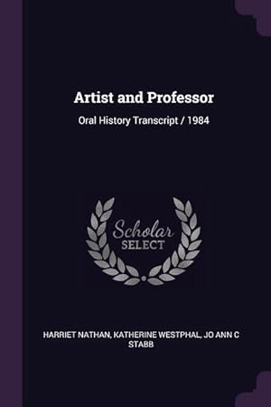 Imagen del vendedor de Artist and Professor: Oral History Transcript / 1984 a la venta por moluna