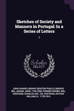 Imagen del vendedor de Sketches of Society and Manners in Portugal: In a Series of Letters: 1 a la venta por moluna