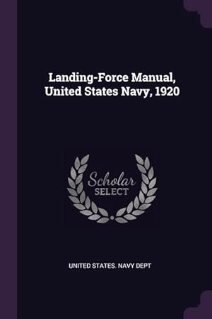 Seller image for Landing-Force Manual, United States Navy, 1920 for sale by moluna