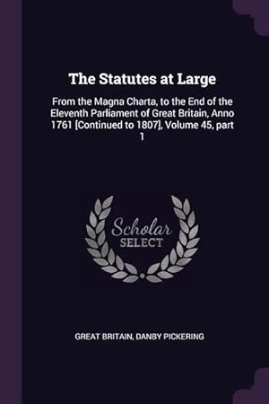 Image du vendeur pour The Statutes at Large: From the Magna Charta, to the End of the Eleventh Parliament of Great Britain, Anno 1761 [Continued to 1807], Volume 4 mis en vente par moluna