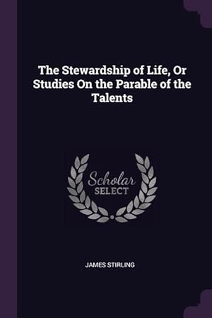 Bild des Verkufers fr The Stewardship of Life, Or Studies On the Parable of the Talents zum Verkauf von moluna