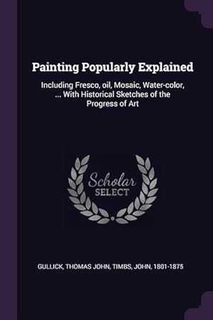 Image du vendeur pour PAINTING POPULARLY EXPLAINED mis en vente par moluna