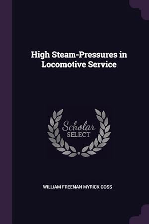 Bild des Verkufers fr High Steam-Pressures in Locomotive Service zum Verkauf von moluna