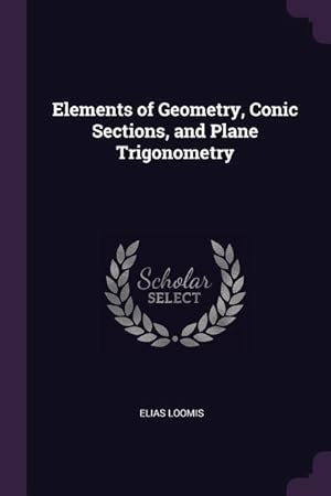 Bild des Verkufers fr Elements of Geometry, Conic Sections, and Plane Trigonometry zum Verkauf von moluna