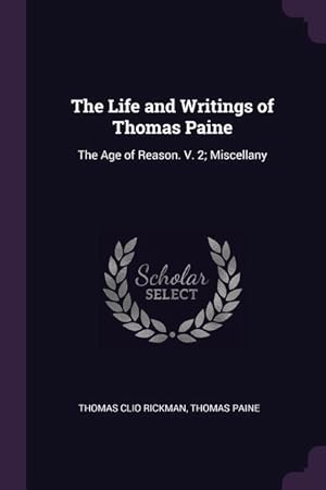 Bild des Verkufers fr The Life and Writings of Thomas Paine: The Age of Reason. V. 2 Miscellany zum Verkauf von moluna