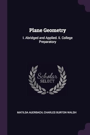 Bild des Verkufers fr Plane Geometry: I. Abridged and Applied. Ii. College Preparatory zum Verkauf von moluna