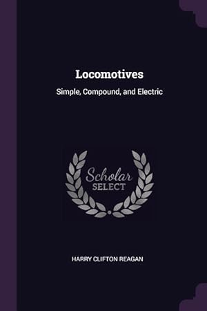 Bild des Verkufers fr Locomotives: Simple, Compound, and Electric zum Verkauf von moluna