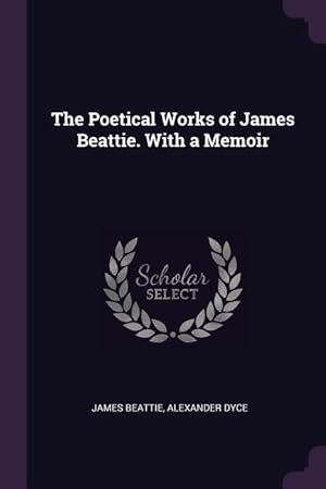 Bild des Verkufers fr The Poetical Works of James Beattie. With a Memoir zum Verkauf von moluna
