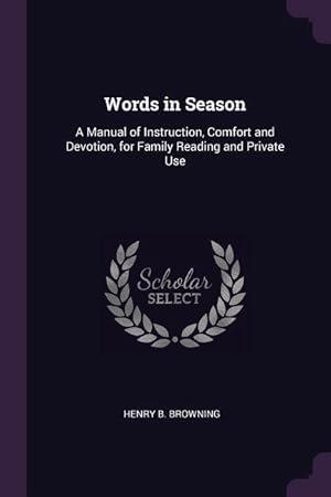 Bild des Verkufers fr Words in Season: A Manual of Instruction, Comfort and Devotion, for Family Reading and Private Use zum Verkauf von moluna