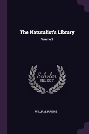 Bild des Verkufers fr The Naturalist\ s Library Volume 3 zum Verkauf von moluna