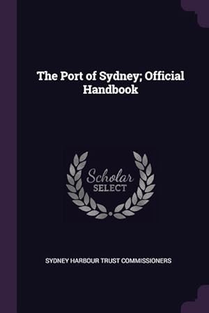 Immagine del venditore per The Port of Sydney Official Handbook venduto da moluna