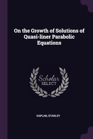 Bild des Verkufers fr On the Growth of Solutions of Quasi-liner Parabolic Equations zum Verkauf von moluna