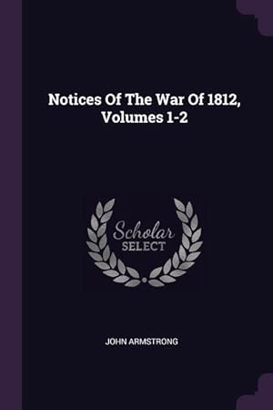 Bild des Verkufers fr NOTICES OF THE WAR OF 1812 VOL zum Verkauf von moluna