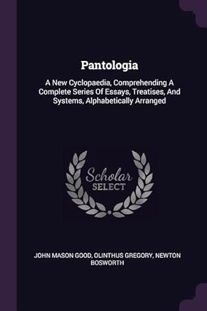 Bild des Verkufers fr Pantologia: A New Cyclopaedia, Comprehending A Complete Series Of Essays, Treatises, And Systems, Alphabetically Arranged zum Verkauf von moluna