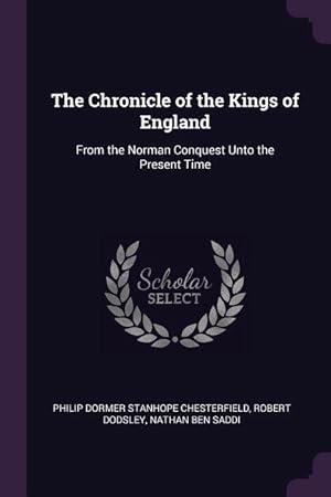 Bild des Verkufers fr The Chronicle of the Kings of England: From the Norman Conquest Unto the Present Time zum Verkauf von moluna