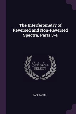 Bild des Verkufers fr The Interferometry of Reversed and Non-Reversed Spectra, Parts 3-4 zum Verkauf von moluna