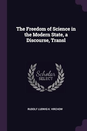 Bild des Verkufers fr The Freedom of Science in the Modern State, a Discourse, Transl zum Verkauf von moluna