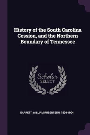 Seller image for History of the South Carolina Cession, and the Northern Boundary of Tennessee for sale by moluna