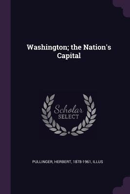 Bild des Verkufers fr Washington the Nation\ s Capital zum Verkauf von moluna