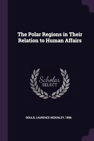 Seller image for The Polar Regions in Their Relation to Human Affairs for sale by moluna