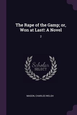 Seller image for The Rape of the Gamp or, Won at Last!: A Novel: 2 for sale by moluna