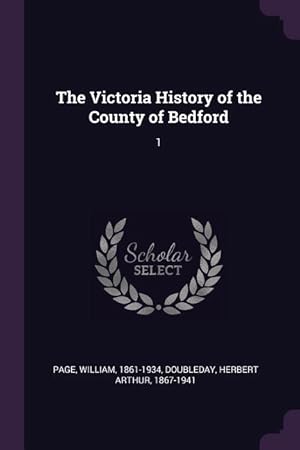 Imagen del vendedor de The Victoria History of the County of Bedford: 1 a la venta por moluna