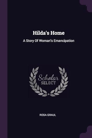 Imagen del vendedor de Hilda\ s Home: A Story Of Woman\ s Emancipation a la venta por moluna