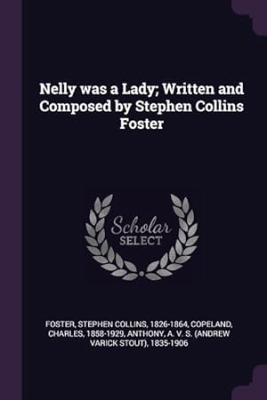 Bild des Verkufers fr Nelly was a Lady Written and Composed by Stephen Collins Foster zum Verkauf von moluna